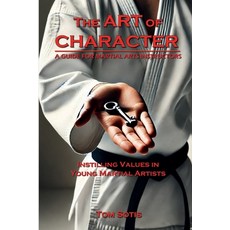 (英文圖書) The Art of Character: Instilling Values in Young Martial Artists 平裝版, Lulu.com, 英文