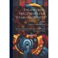(英文圖書) Engineering Precedents For Steam Machinery: Embracing The Performances Of Steamships Experim... 平裝版, Legare Street Press, 英文