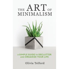 The Art of Minimalism: A Simple Guide to Declutter and Organize Your Life 平裝版, Independently Published, 英文