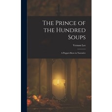 (英文圖書)The Prince of the Hundred Soups: A Puppet-Show in Narrative 精裝版, Legare Street Press, 英文
