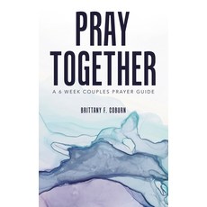 (英文圖書) Pray Together: A 6 Week Couples Prayer Guide 精裝版, WestBow Press, 英文