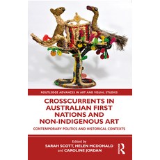 (英文圖書) Crosscurrents in Australian First Nations and Non-Indigenous Art 平裝版, Routledge, 英文