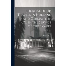 (英文圖書) Journal of His Travels in Holland and Germany in 1677 in the Service of the Gospel 平裝版, Legare Street Press, 英文