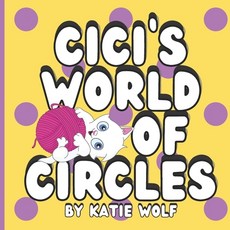 (英文圖書)Cici's World of Circles: Children's Storybook About Circles 平裝版, Independently Published, 英文