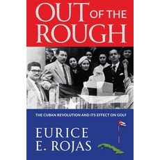 (英文圖書) Out of the Rough: The Cuban Revolution and its Effect on Golf 平裝版, Life to Paper Publishing Inc., 英文