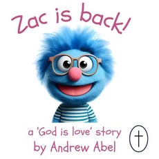 (英文圖書)Zac is Back!: A 'God is Love' Story 精裝版, Andrew Robert Abel, 英文