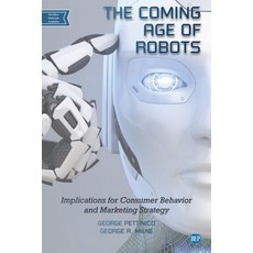 The Coming Age of Robots: Implications for Consumer Behavior and Marketing Strategy 平裝版, Business Expert Press, 英文