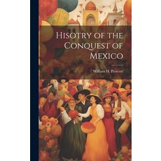 (英文圖書) Hisotry of the Conquest of Mexico 精裝版, Legare Street Press, 英文