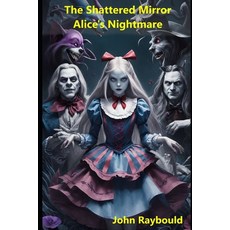 (英文圖書) The Shattered Mirror: Alice's Nightmare 平裝版, Independently Published, 英文