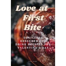 (英文圖書) Love at First Bite: Delicious Desserts and Drink recipes for Valentine's Day 平裝版, Independently Published, 英文