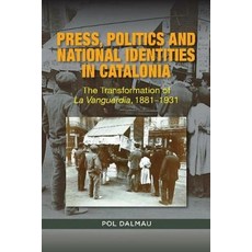 (英文圖書) Press Politics and National Identities in Catalonia: The Transformation of La Vanguardia 18... 平裝版, Sussex Academic Press, 英文