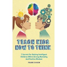 (英文圖書) Teach Kids How to Think: 7 Secrets for Raising Intelligent Children With a Strong Mentality a... 平裝版, Go Make a Change, 英文