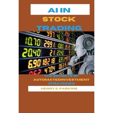 (英文圖書) AI in Stock Trading: The Secrets of Automated Investment Strategies 平裝版, Independently Published, 英文