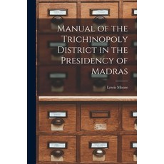 (英文圖書) Manual of the Trichinopoly District in the Presidency of Madras 平裝版, Legare Street Press, 英文