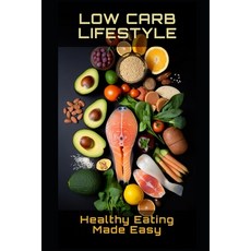 (英文圖書) Low Carb Lifestyle: Healthy Eating Made Easy 平裝版, Independently Published, 英文