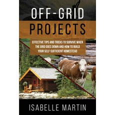 (英文圖書) Off-Grid Projects: Effective Tips and Tricks to Survive When the Grid Goes Down and How to Bu... 平裝版, Isabelle Martin, 英文