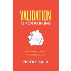 (英文圖書) Validation Is For Parking: How Women Can Beat the Confidence Con 平裝版, Lioncrest Publishing, 英文