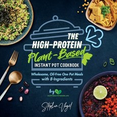 The High-Protein Plant-Based Instant Pot Cookbook: Wholesome Oil-Free One Pot Meals with 8-Ingredients 平裝版, Happyhealthygreen, 英文