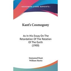 (英文圖書) Kant's Cosmogony: As In His Essay On The Retardation Of The Rotation Of The Earth (1900) 精裝版, Kessinger Publishing, 英文