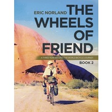 The Wheels of Friend: A Three Year Around the World Bicycle Journey 平裝版, iUniverse, 英文