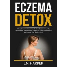 (英文圖書) Eczema Detox: The Ultimate Guide on How to Cure Eczema Naturally Discover the Tips on How to... 平裝版, Zen Mastery Srl, 英文
