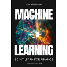 (英文圖書) Machine Learning: Scikit Lean for Finance 平裝版, Independently Published, 英文