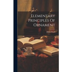 (英文圖書) Elementary Principles Of Ornament 精裝版, Legare Street Press, 英文