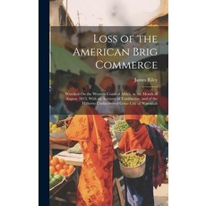 (英文圖書) Loss of the American Brig Commerce: Wrecked On the Western Coast of Africa in the Month of A... 精裝版, Legare Street Press, 英文