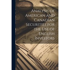 (英文圖書) Analysis of American and Canadian Securities for the Use of English Investors 平裝版, Legare Street Press, 英文