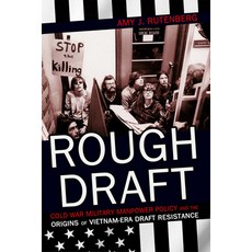 Rough Draft: Cold War Military Manpower Policy and the Origins of Vietnam-Era Draft Resistance 精裝版, Cornell University Press, 英文