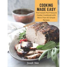 (英文圖書) Cooking Made Easy: The Instant Pot Pressure Cooker Cookbook with More Than 50 Simple Recipes 平裝版, Independently Published, English