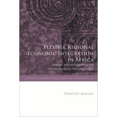 (英文圖書) Flexible Regional Economic Integration in Africa: Lessons and Implications for the Multilater... 平裝版, Hart Publishing, 英文