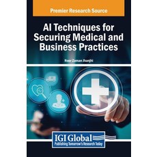 (英文圖書) AI Techniques for Securing Medical and Business Practices 精裝版, IGI Global, 英文