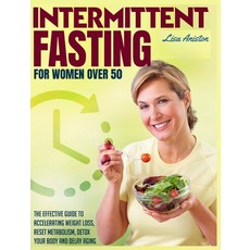 Intermittent Fasting for Women Over 50: The Effective Guide to Accelerating Weight Loss Reset Metab... 精裝版, Lisa Aniston, 英文