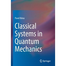 (英文圖書) Classical Systems in Quantum Mechanics 平裝版, Springer, 英文