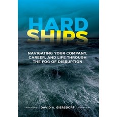 Hard Ships: Navigating Your Company Career and Life through the Fog of Disruption 精裝版, Giersdorf Group LLC, 英文