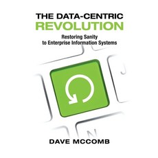 (英文圖書) The Data-Centric Revolution: Restoring Sanity to Enterprise Information Systems 平裝版, Technics Publications, 英文