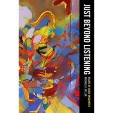 (英文圖書) Just Beyond Listening: Essays of Sonic Encounter Volume 5 精裝版, University of California Press, 英文