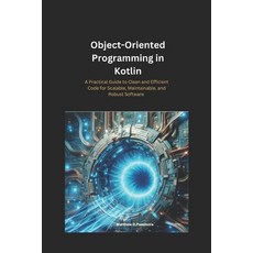 (英文圖書) Object-Oriented Programming in Kotlin: : A Practical Guide to Clean and Efficie... 平裝版, Independently Published, 英文