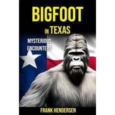 (英文圖書) Bigfoot in Texas: Mysterious Encounters 平裝版, Independently Published, 英文