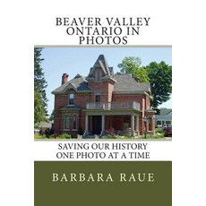 (英文圖書) Beaver Valley Ontario in Photos: Saving Our History One Photo at a Time 平裝版, Createspace Independent Pub..., 英文