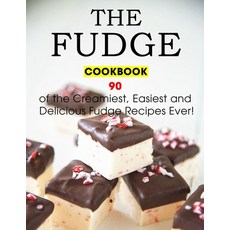 (英文圖書) The Fudge Cookbook: 90 of the Creamiest Easiest and Delicious Fudge Recipes Ever! 平裝版, Independently Published, 英文