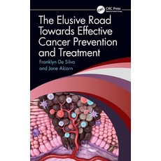(英文圖書) The Elusive Road Towards Effective Cancer Prevention and Treatment 精裝版, CRC Press, 英文