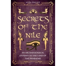 (英文圖書) Secrets of the Nile: An Archaeological Journey to the Land of Pharaohs 平裝版, Independently Published, 英文
