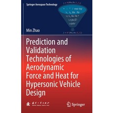 Prediction and Validation Technologies of Aerodynamic Force and Heat for Hypersonic Vehicle Design 精裝版, Springer, 英文
