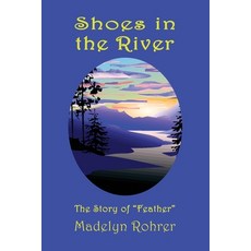 (英文圖書) Shoes in the River: The Story of Feather 平裝版, Madelyn G. Rohrer, 英文