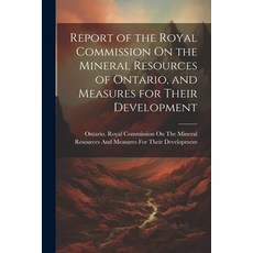 (英文圖書) Report of the Royal Commission On the Mineral Resources of Ontario and Measures for Their De... 平裝版, Legare Street Press, 英文