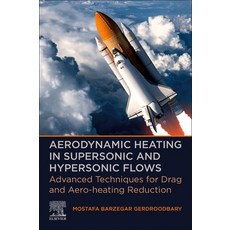 (英文圖書) Aerodynamic Heating in Supersonic and Hypersonic Flows: Advanced Techniques for Drag and Aero... 平裝版, Elsevier, 英文