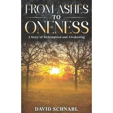 (英文圖書) From Ashes to Oneness: A Story of Redemption and Awakening 平裝版, Independently Published, 英文