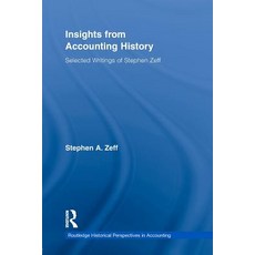Insights from Accounting History: Selected Writings of Stephen Zeff 平裝版, Routledge, 英文